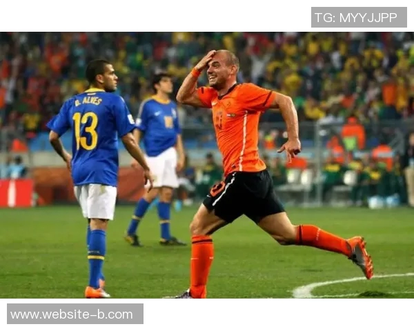 斯内德坦言荷兰队世界杯希望渺茫近五年未能战胜强敌